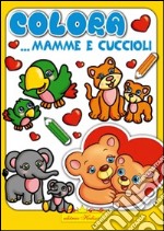 Colora mamme e cuccioli libro