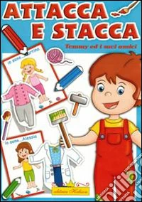 Tommy e i suoi amici. Attacca stacca libro