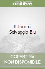 Il libro di Selvaggio Blu libro