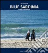 Blue Sardinia. Mediterranean heart libro