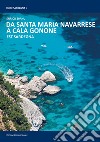 Da Cala Gonone a Santa Maria Navarrese. Sardegna Orientale libro