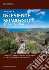 Iglesiente selvaggio. Sud Ovest Sardegna libro