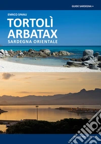 Tortolì Arbatax. Sardegna Orientale libro