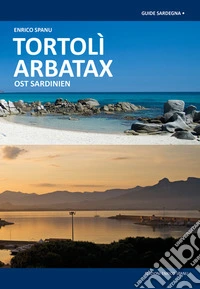 Tortolì Arbatax. Sardegna Orientale. Ediz. tedesca libro