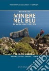 Miniere nel blu. Da Masua a Cala Domestica. Sud Ovest Sardegna. Ediz. plastificata libro