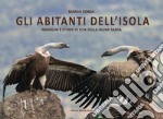 Gli abitanti dell'isola. Immagini e storie di vita della fauna sarda. Ediz. illustrata libro