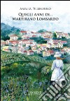 Quegli anni di... Martirano Lombardo libro