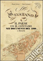 Seggiano. Il paese ed il contado. Nei documenti del 1800 e dintorni. Con CD-ROM