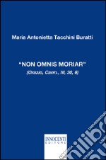 «Non omnis moriar» (Orazio, carm., III, 30, 6) libro