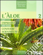 L'aloe, dall'empirismo alle nuove conferme scientifiche libro