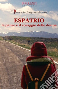 Espatrio, le paure e il coraggio delle donne libro