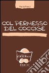 Col permesso del coccige libro di Pisani Paolo