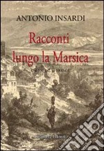 Racconti lungo la Marsica. Dal 500 a.C. al 1900 d.C. libro