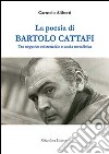 La poesia di Bartolo Cattafi. Tra negativo esistenziale e ansia metafisica libro