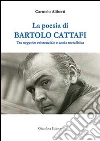 La poesia di Bartolo Cattafi. Tra negativo esistenziale e ansia metafisica libro di Aliberti Carmelo