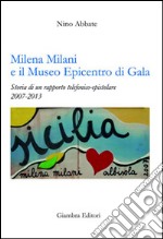 Milena Milani e il Museo Epicentro di Gala. Storia di un rapporto telefonico-epistolare 2007-2013 libro