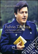 Fulvio Tomizza e la frontiera dell'anima libro