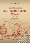 Il nostro amato «Valli». Breve storia del liceo classico di Barcellona Pozzo di Gotto libro di Lanzellotti Francesco