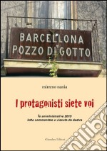 I protagonisti siete voi. Le amministrative 2015 lette commentate e vissute da destra