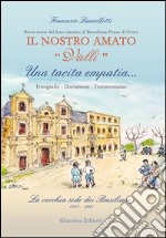 Una tacita empatia... Fotografie, documenti, testimonianze. La vecchia sede dei Basiliani 1931-1968. Il nostro amato «Valli» libro