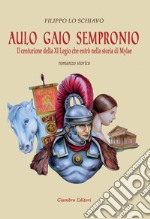 Aulo Gaio Sempronio. Il centurione della XI Legio che entrò nella storia di Miylae libro