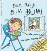 Bum, baby, bum bum! Ediz. illustrata libro