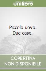 Piccolo uovo. Due case. libro