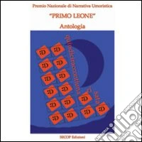 Quindiciraccontiunarisata. Antologia premio nazionale di narrativa umoristica «Primo Leone» libro