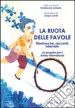 La ruota delle favole. Filastrocche, racconti, interviste libro