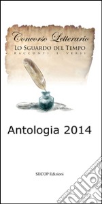 Antologia Lilt 2014. Lo sguardo del tempo libro