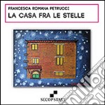 La casa fra le stelle. Ediz. multilingue