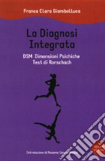 La diagnosi integrata. DSM dimensioni psichiche. Test di Rorschach libro