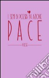 Pace. I semi di poesia in azione. Nuova ediz. libro