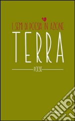 Terra. I semi di poesia in azione libro