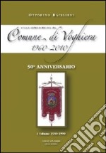 Storia amministrativa del comune di Voghiera 1960-2010. Vol. 1: 1960-1990 libro