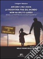 Ancora una volta la paventata fine del mondo non ha avuto luogo. Realtà contemporanea e passato glorioso libro