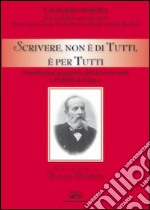 Scrivere, non è di tutti, è per tutti. Considerazioni su pensieri e fatti dei nostri tempi e poesie di Calogero libro