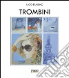 Trombini. Ediz. illustrata libro di Scardino Lucio