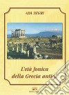 L'età Jonica della Grecia antica libro