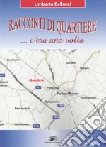 Racconti di quartiere... C'era una volta