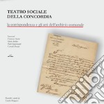 Teatro sociale della concordia. La corrispondenza e gli atti dell'archivio comunale libro