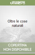 Oltre le cose naturali libro