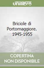 Briciole di Portomaggiore. 1945-1955 libro