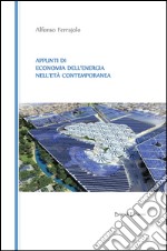 Appunti di economia dell'energia nell'età contemporanea libro