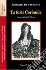 Tu fosti Coronide libro