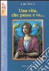 Una vita, che passa a va... libro di Borzì Lina