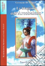 Le stagioni dell'arcobaleno libro