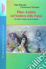 Due anime nel sentiero della poesia. Tra Filos e Pathos ansia di eterno