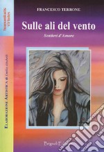 Sulle ali del vento. Nuova ediz. libro