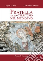 Pratella e il suo territorio nel medioevo. Con pianta del feudo di Rocca Vecchia libro